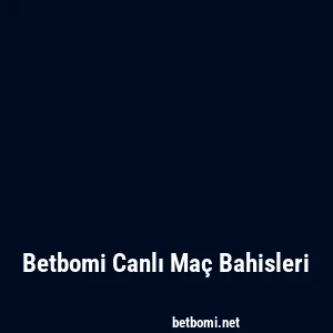 Betbomi Canlı Maç Bahisleri