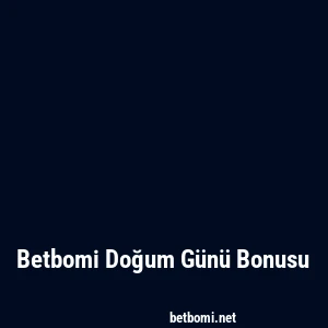 Betbomi Doğum Günü Bonusu