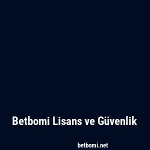 Betbomi Lisans ve Güvenlik